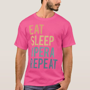 Eat Sleep Opera Repeat Opera-Singer T-Shirt