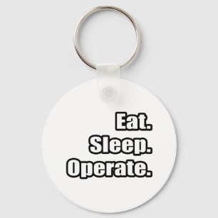 Eat. Sleep. Operate. Key Ring