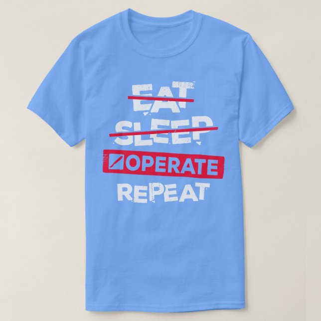 Eat Sleep Operate Repeat Surgeon Gift  T-Shirt (Design Front)