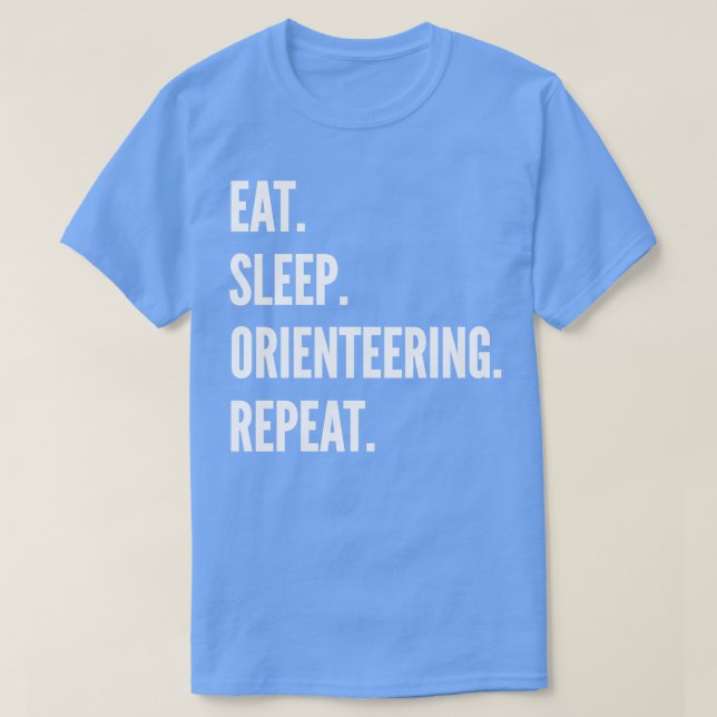 Eat Sleep Orienteering Repeat Favourite Hobby Gift T-Shirt (Design Front)