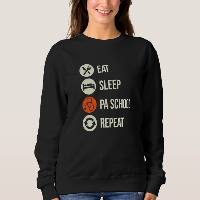 Eat Sleep Pa School Repeat Physician S Assistant S Sweatshirt (Front)