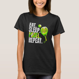 Eat Sleep Padel Repeat Padel Tennis T-Shirt