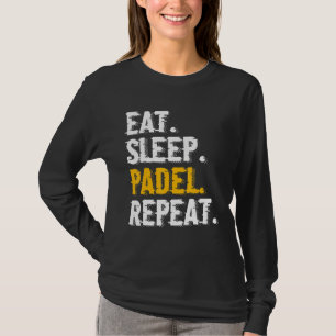 Eat Sleep Padel Repeat Padel Tennis T-Shirt