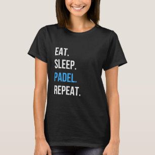 Eat Sleep Padel Repeat Tshirt  Padel Player Graphi