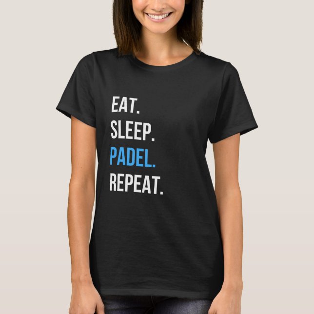 Eat Sleep Padel Repeat Tshirt  Padel Player Graphi (Front)