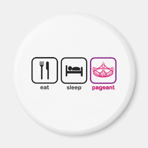 Eat Sleep Pageant Magnet