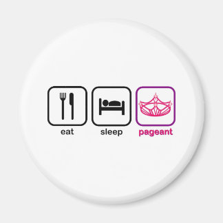Eat Sleep Pageant Magnet