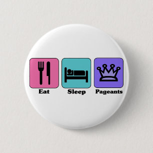 Eat Sleep Pageants 6 Cm Round Badge