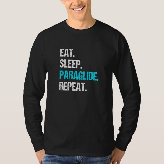 Eat Sleep Paraglide Repeat Paragliding Parachute P T-Shirt (Front)