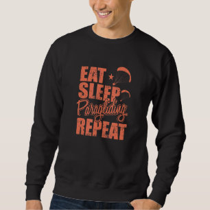 Eat Sleep Paragliding Repeat Extreme Sport Sweatshirt