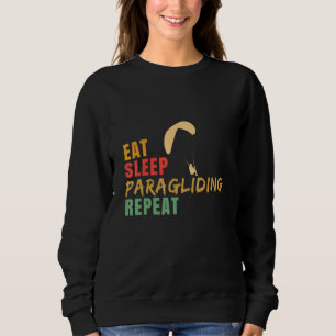 Eat Sleep Paragliding Repeat Paragliding Skydiver Sweatshirt