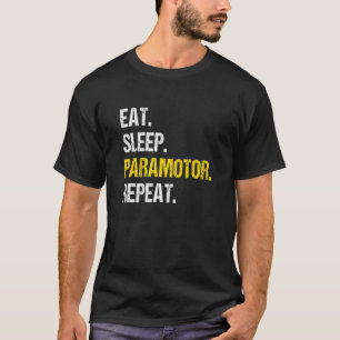 Eat Sleep Paramotor Repeat Paragliding Parachute P T-Shirt