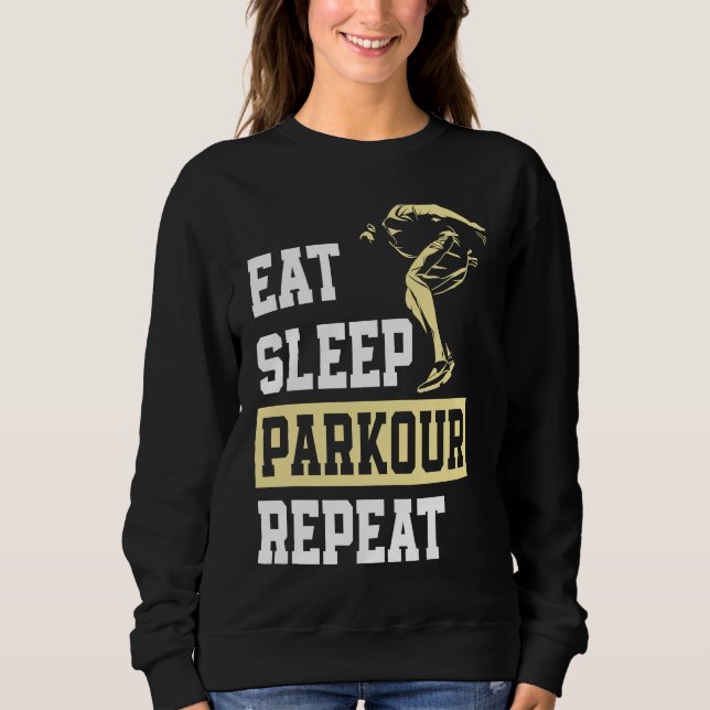 Eat Sleep Parkour Repeat  Free Running Parkour Sweatshirt (Front)