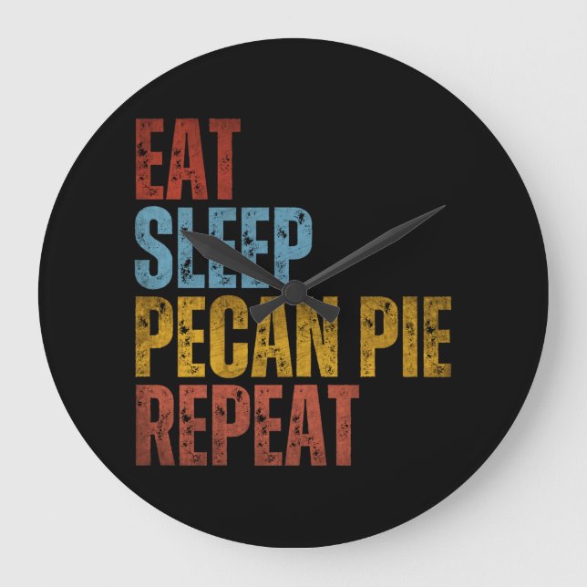 EAT SLEEP PECAN PIE REPEAT LARGE CLOCK (Front)