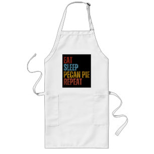 EAT SLEEP PECAN PIE REPEAT LONG APRON