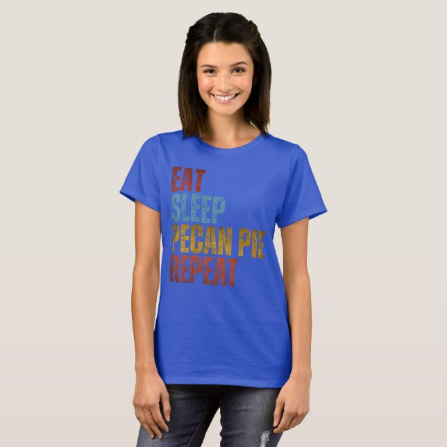 EAT SLEEP PECAN PIE REPEAT T-Shirt (Front Full)