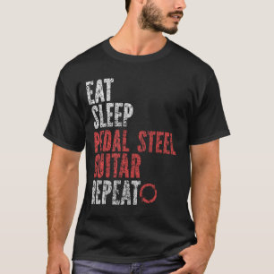 Eat Sleep Pedal steel guitar Repeat T-Shirt