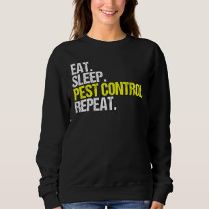 Eat Sleep Pest Control Repeat Exterminator Sweatshirt