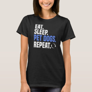 Eat Sleep Pet Dogs Repeat Dog Mama Weiner Hound Da T-Shirt