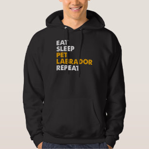 Eat Sleep Pet Labrador Repeat Hoodie