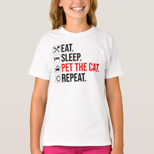 Eat. Sleep. Pet The Cat. Repeat T-Shirt