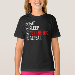Eat. Sleep. Pet The Dog. Repeat T-Shirt