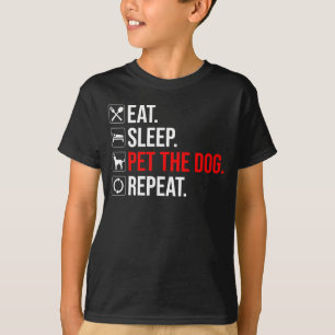 Eat. Sleep. Pet The Dog. Repeat T-Shirt