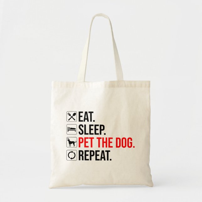 Eat. Sleep. Pet The Dog. Repeat Tote Bag (Front)