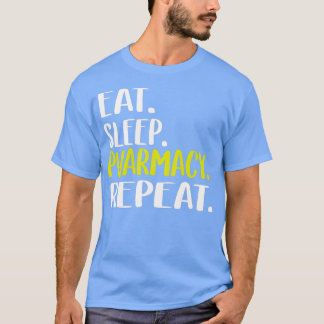 Eat Sleep Pharmacy Repeat 18 T-Shirt