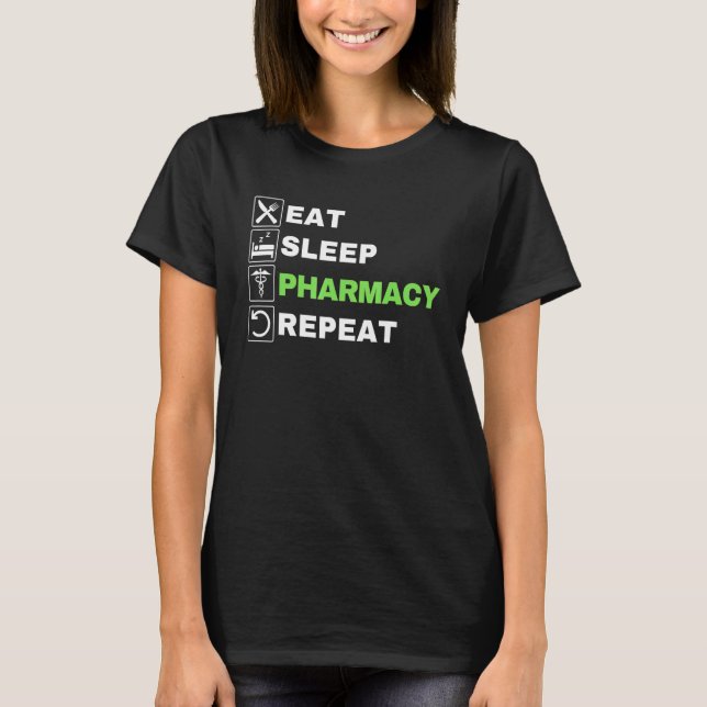 Eat Sleep Pharmacy Repeat  Pharmacist Technician I T-Shirt (Front)