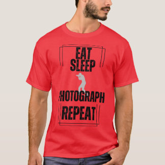 Eat Sleep Photograph Repeat T-Shirt