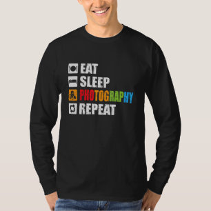 Eat Sleep Photography Repeat Camera Take Shot Life T-Shirt