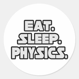 Eat Sleep Physics Classic Round Sticker