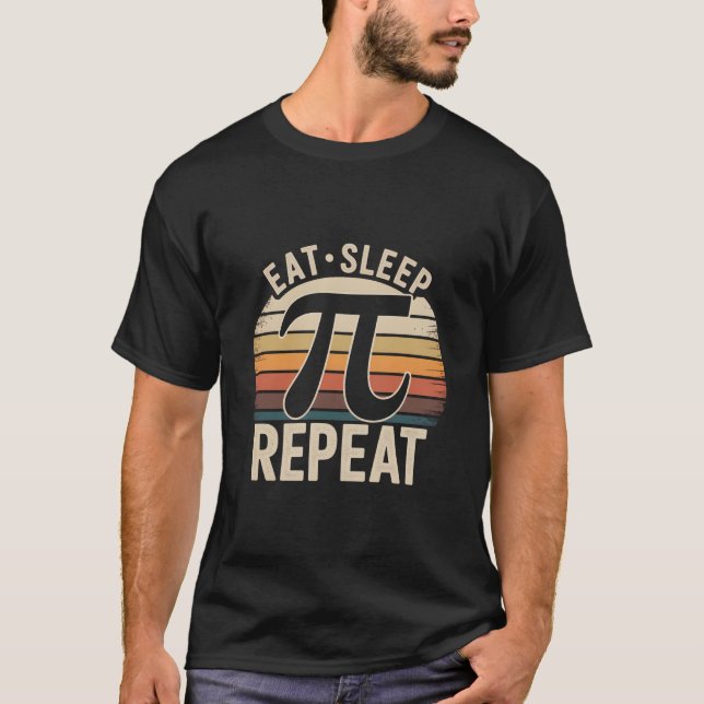 Eat Sleep Pi Repeat T-Shirt – Funny Math Shirt, Pi (Front)