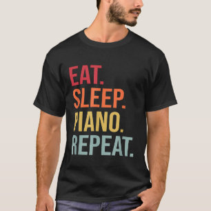 Eat Sleep Piano Repeat 1 T-Shirt