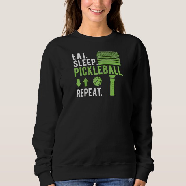 Eat Sleep Pickleball Repeat Funny Pickleball Playe Sweatshirt (Front)