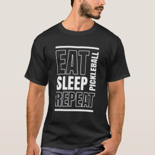 Eat Sleep Pickleball Repeat Pickleball 2 T-Shirt