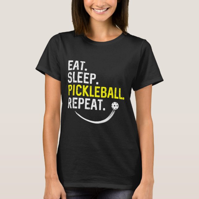 Eat sleep pickleball repeat  T-Shirt (Front)
