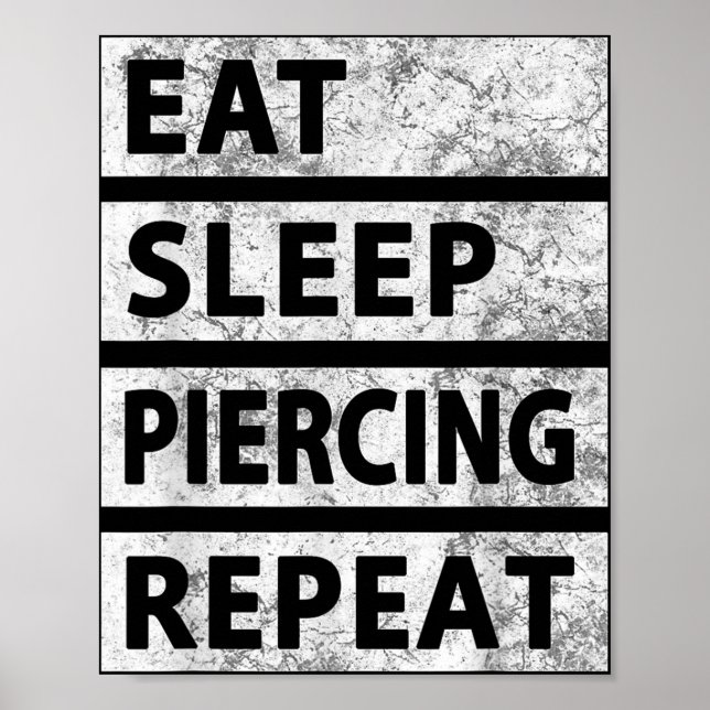 Eat Sleep Piercing Repeat Funny Piercing  Poster (Front)