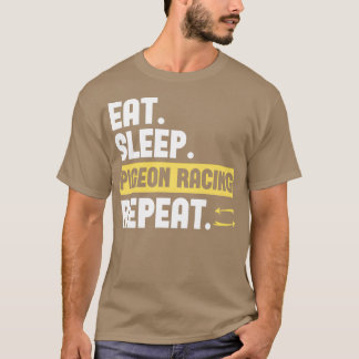 Eat Sleep Pigeon Racing Repeat 2 T-Shirt