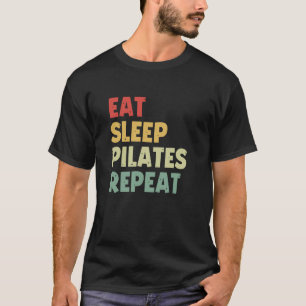 Eat Sleep Pilates Repeat Funny Pilates Lover T-Shirt