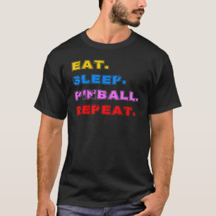 Eat Sleep Pinball Repeat Pinball Player Men Women T-Shirt