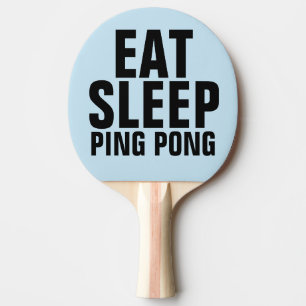 EAT SLEEP PING PONG, FUNNY PING PONG PADDLES
