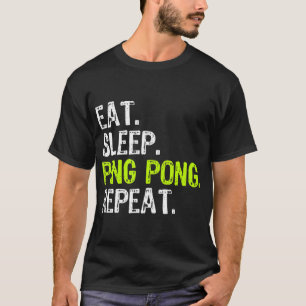 Eat Sleep Ping Pong Table Tennis Player PingPong F T-Shirt
