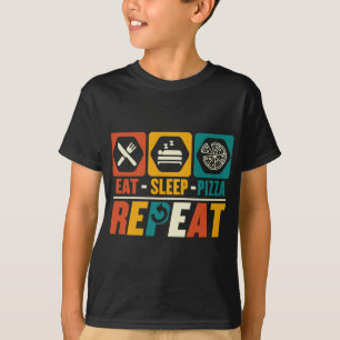 Eat Sleep Pizza Repeat - Funny Foodie Fast Food Lo T-Shirt