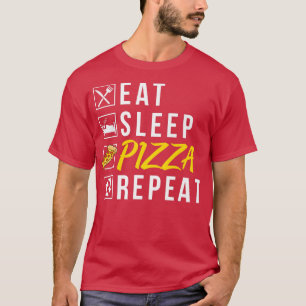 Eat Sleep Pizza Repeat Snack Pizzalove Pizza T-Shirt