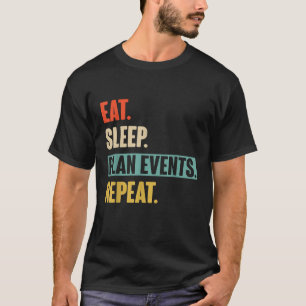 Eat Sleep Plan Events Repeat Retro Vintage Events T-Shirt