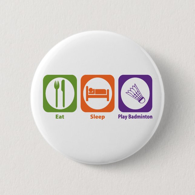 Eat Sleep Play Badminton 6 Cm Round Badge (Front)