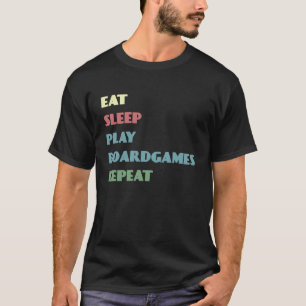 Eat Sleep Play Boardgames Repeat Text T-Shirt