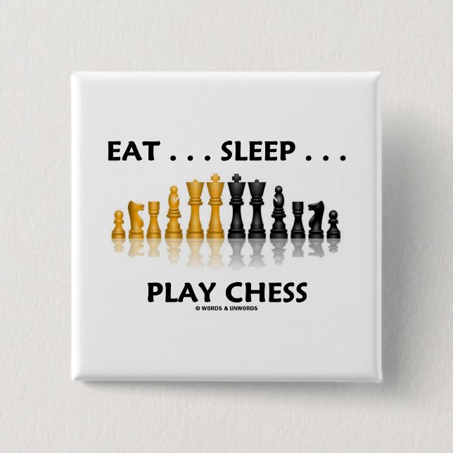 Eat ... Sleep ... Play Chess (Chess Attitude) 15 Cm Square Badge (Front)